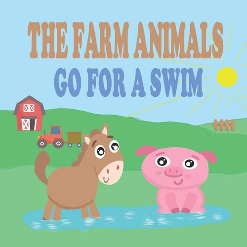 The Farm Animals Go for a Swim Beautiful Farm Animal Books for Toddlers