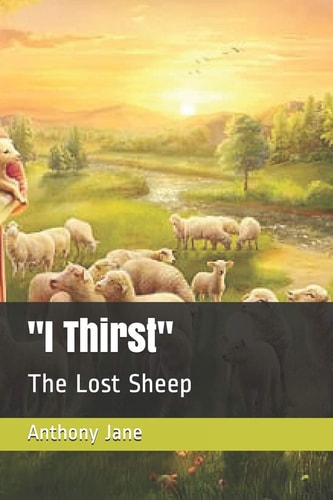 "I Thirst" The Lost Sheep