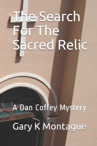 The Search For The Sacred Relic A Dan Coffey Mystery