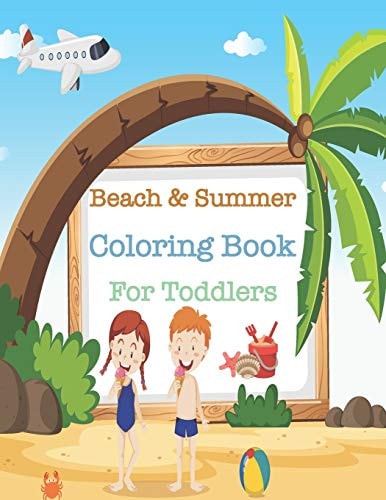 Beach & Summer Coloring Book for Toddlers A Beautiful Summer Coloring Book for Kids, Beach Vacation Coloring Book for Children, Wonderful Beach Homes, Amazing Exotic Island Scenes. Large Print Book 50 Pages (8.5 X 11)
