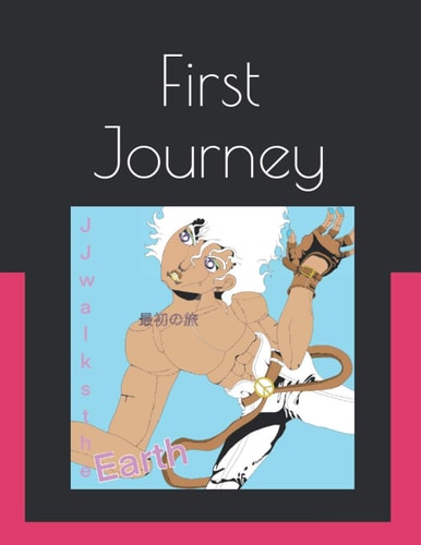 First Journey Chapter 1: JJ Walks the Earth and Chapter 2: Superior Man!