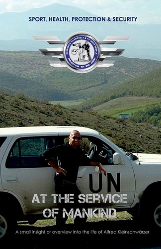 At the Service of Mankind A Small Insight Or Overview Into the Life of Alfred Kleinschwärzer
