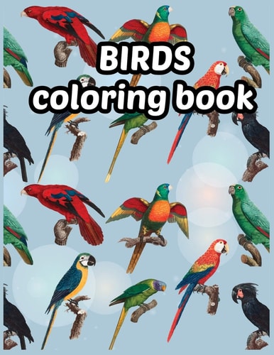 Birds Coloring Book Beautiful Birds Designs, Bird Coloring, Great Coloring Book for Kids Age 3-8