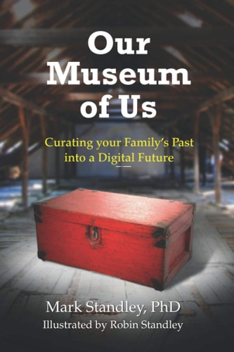 Our Museum of Us Curating Your Family's Stuff Into a Digital Future