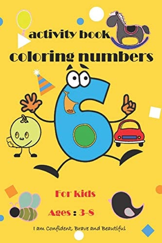 Numbers Activity Book: Coloring Numbers for Kids Ages 3-8, I Am Confident, Brave and Beautiful