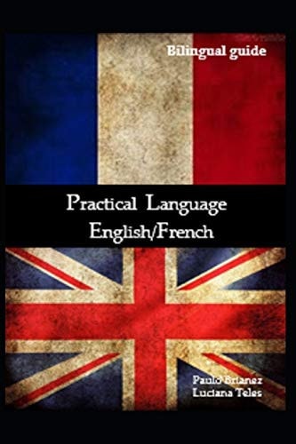 Practical Language English / French: Bilingual Guide