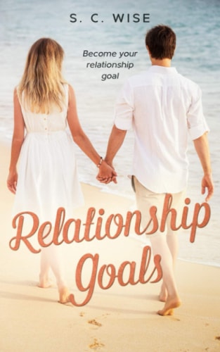 Relationship Goals Become Your Relationship Goal