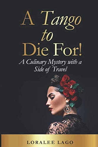A Tango to Die For! A Culinary Mystery with a Side of Travel