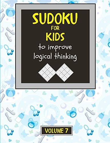Sudoku for Kids to Improve Logical Thinking. Volume 7 100 Sudoku Puzzles for Clever Kids, Easy Sudoku Puzzle Books for Kids 8-12 - Large Print - with Solution.