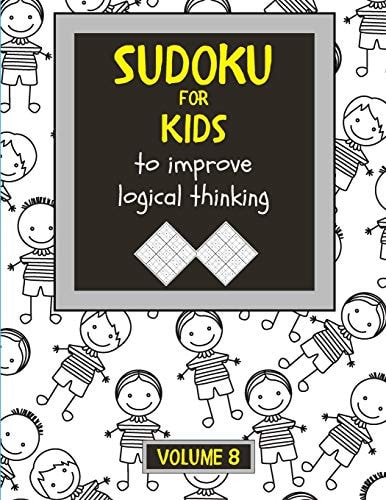 Sudoku for Kids to Improve Logical Thinking. Volume 8 100 Sudoku Puzzles for Clever Kids, Easy Sudoku Puzzle Books for Kids 8-12 - Large Print - with Solution.