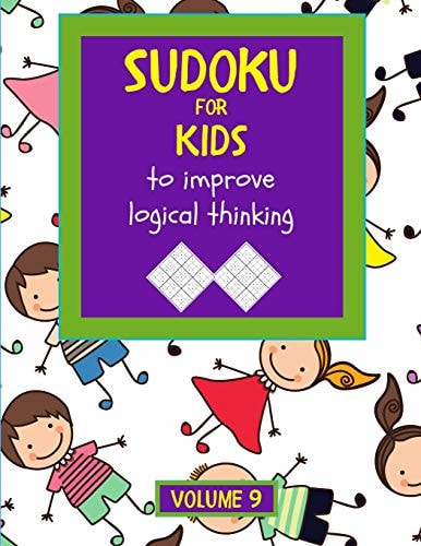 Sudoku for Kids to Improve Logical Thinking. Volume 9 100 Sudoku Puzzles for Clever Kids, Easy Sudoku Puzzle Books for Kids 8-12 - Large Print - with Solution.
