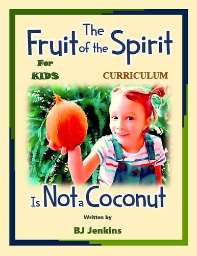 The Fruit of the Spirit is NOT a Coconut The Curriculum