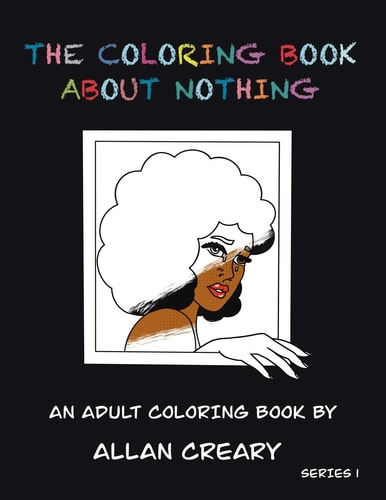 The Coloring Book About Nothing Color Original Art, Fonts, Patterns, and Cartoons to Relieve Stress