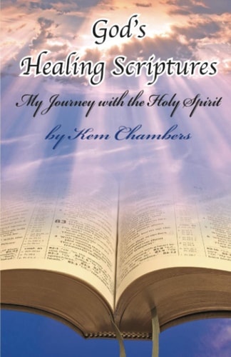 God's Healing Scriptures My Journey with the Holy Spirit