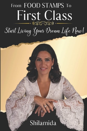 From Food Stamps To First Class Start Living Your Dream Life Now!