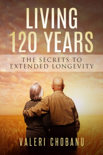 120 Years The Secrets to Extended Longevity