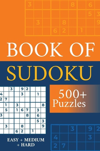 Book of Sudoku - 500+ Puzzles - Easy + Medium + Hard Sudoku Puzzle Book for Adults