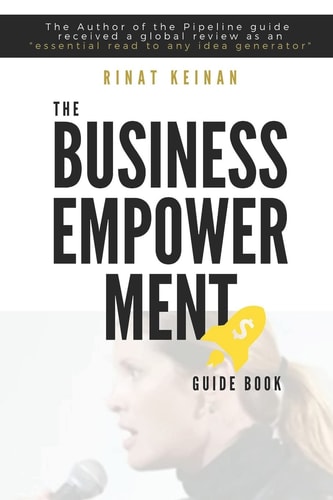 The Business Empowerment Guide Book How to Develop Business Ideas with Empowering Offering Across All Aspects of the Business Journey- the Must Know for Beginners and Young Entrepreneurs