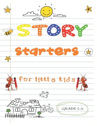 Story Starters for Little Kids Easy Writing Prompts For Grades 1-3
