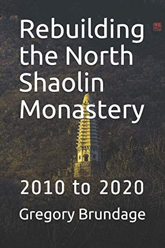 Rebuilding the North Shaolin Monastery 2010 to 2020