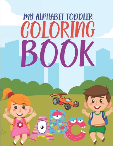 My Alphabet Toddler Coloring Book ABC Coloring Book For Preschoolers, Workbook For Kids Ages 2-4, Fun Learning Activities For Children