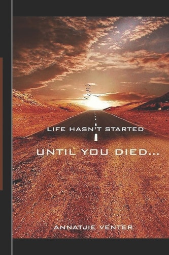 Life Hasn't Started... Until You Died