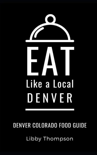 Eat Like a Local-Denver Denver Colorado Food Guide