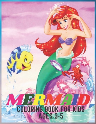 Mermaid Coloring Book for Kids Ages 3-5 Mermaid Coloring Book ( for Kids Ages 3-5 ) 31 Cute, Unique Coloring Book for Girls, Cute Mermaids and All of Their Sea Creature Friends.
