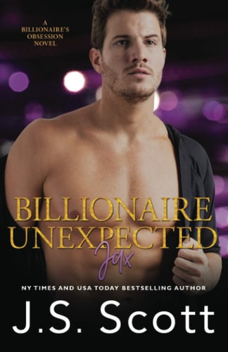 Billionaire Unexpected Jax The Billionaire's Obsession Series