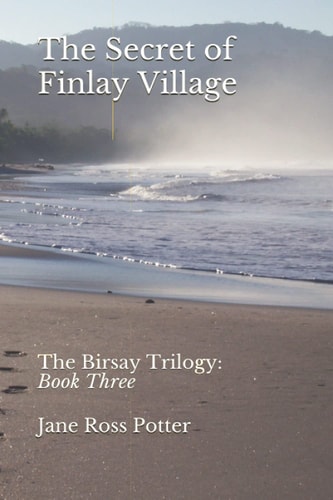 The Secret of Finlay Village The Birsay Trilogy: Book Three