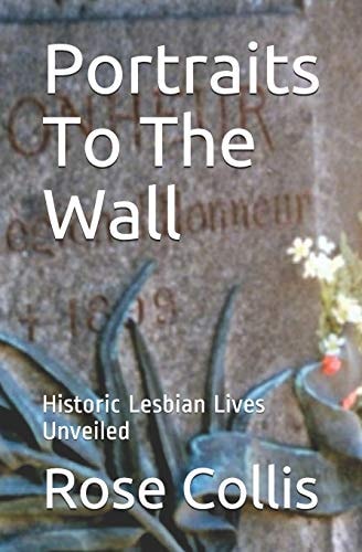 Portraits to the Wall Historic Lesbian Lives Unveiled