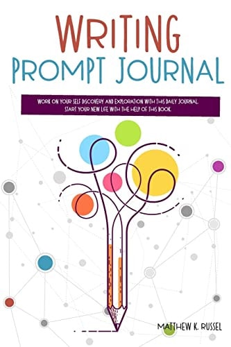 Writing Prompt Journal Work on Your Self Discovery and Exploration With This Daily Journal. Start Your New Life With The Help of This Book.