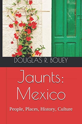 Jaunts Mexico: People, Places, History and Stories