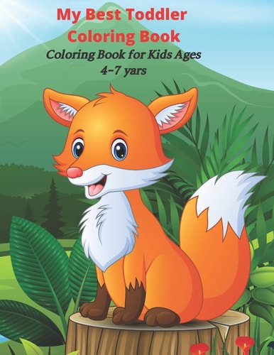 My Best Toddler Coloring Book - Coloring Book for Kids Ages 4-7 Yars COLORING BOOK for YOUNG BOYS and GIRLS