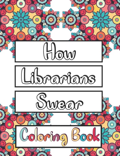 How Librarians Swear Coloring Book Clean Swear Word Librarian Coloring Book for Adults