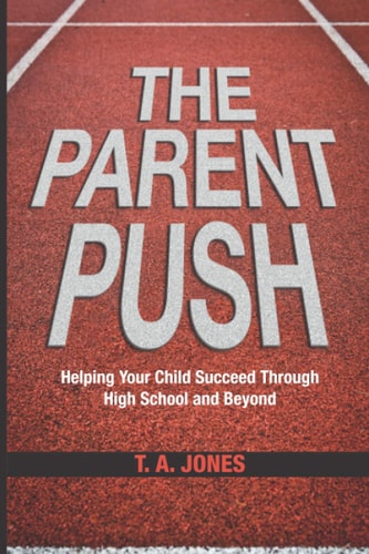The Parent Push Helping Your Child Succeed Through High School and Beyond