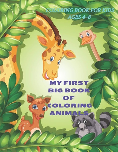 My First Big Book of Coloring Animals - Coloring Book for Kids Ages 4-8 Coloring Book for Young Boys &girls