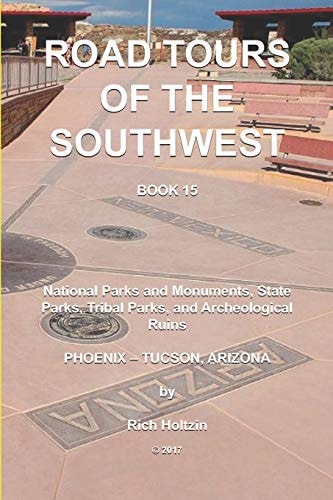 Road Tours of the Southwest, Book 15 National Parks and Monuments, State Parks, Tribal Park and Archeological Ruins