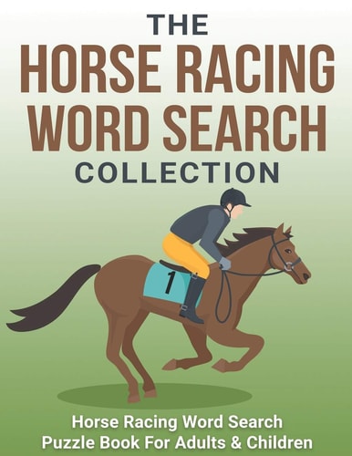 The Horse Racing Word Search Collection Large Print Word Search Puzzle Book About Horse Racing Racehorse Champions, Jockeys, Trainers... & More Horse Racing Gifts For Men & Women Word Search Books for Adults & Children
