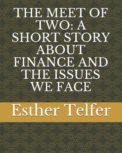 The Meet of Two A Short Story about Finance and the Issues We Face