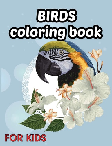 Birds Coloring Book for Kids Beautiful Birds Designs, Bird Coloring, Great Coloring Book for Kids