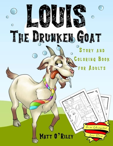 LOUIS the Drunken Goat In an Unrequited Love Story (Story and Coloring Book for Adults)