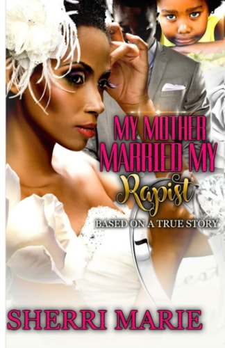 My Mother Married My Rapist