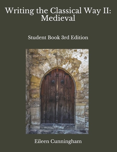Writing the Classical Way II: Medieval Student Book 3rd Edition