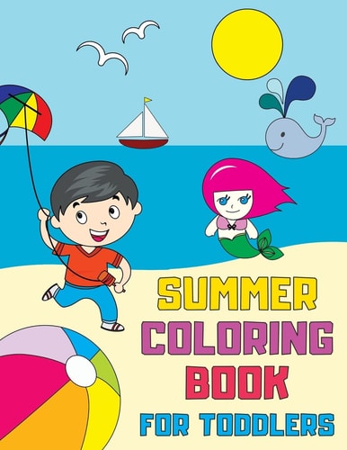Summer Coloring Book for Toddlers Fun, Simple and Educational Coloring Pages for Kids Ages 1-3