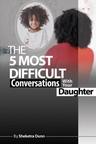 The Five Most Difficult Conversations with Your Daughter