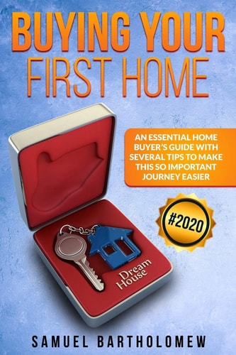 Buying Your First Home An Essential Home Buyer's Guide with Several Tips To Make this So Important Journey Easier