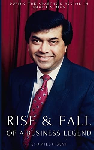 The Rise and Fall of a Business Legend During the Apartheid Regime in South Africa