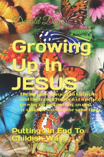 Growing Up In JESUS Putting An End To Childish Ways