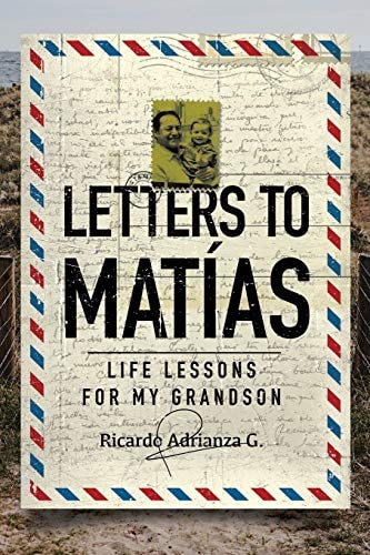Letters to Matías Life Lessons for My Grandson